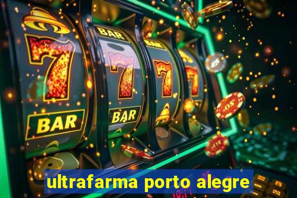 ultrafarma porto alegre